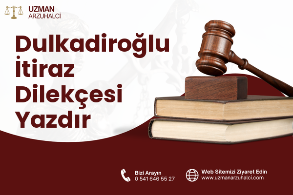 Dulkadiroğlu İtiraz Dilekçesi Yazdır