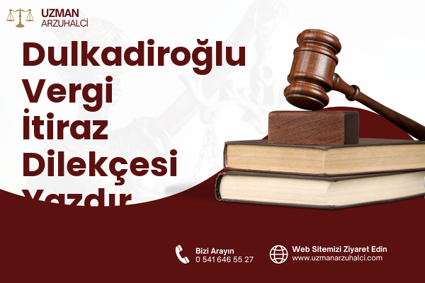 Dulkadiroğlu Vergi İtiraz Dilekçesi Yazdır