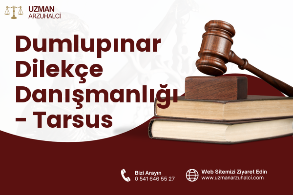 Dumlupınar Dilekçe Danışmanlığı - Tarsus