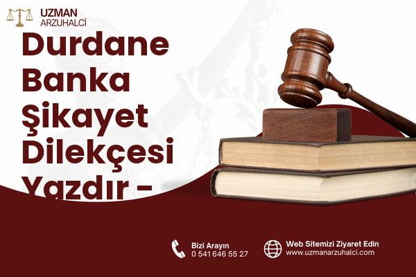 Durdane Banka Şikayet Dilekçesi Yazdır - Meram