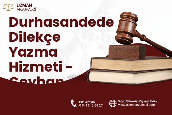 Durhasandede Dilekçe Yazma Hizmeti - Ceyhan