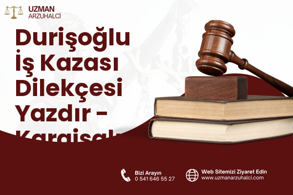 Durişoğlu İş Kazası Dilekçesi Yazdır - Karaisalı