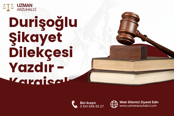 Durişoğlu Şikayet Dilekçesi Yazdır - Karaisalı