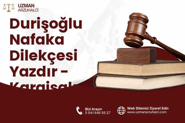 Durişoğlu Nafaka Dilekçesi Yazdır - Karaisalı