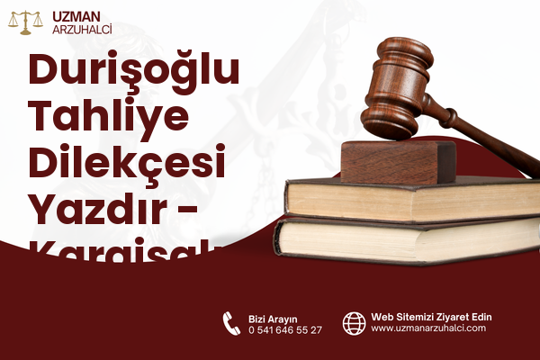 Durişoğlu Tahliye Dilekçesi Yazdır - Karaisalı
