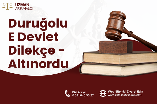 Duruğolu E Devlet Dilekçe - Altınordu