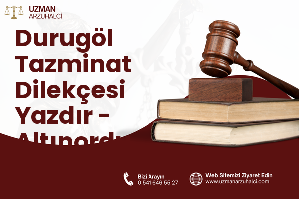 Durugöl Tazminat Dilekçesi Yazdır - Altınordu