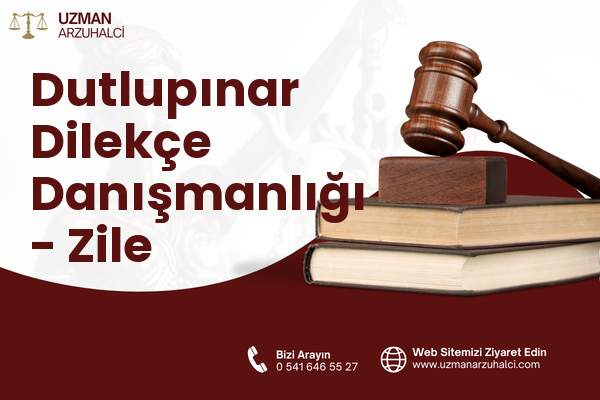 Dutlupınar Dilekçe Danışmanlığı - Zile