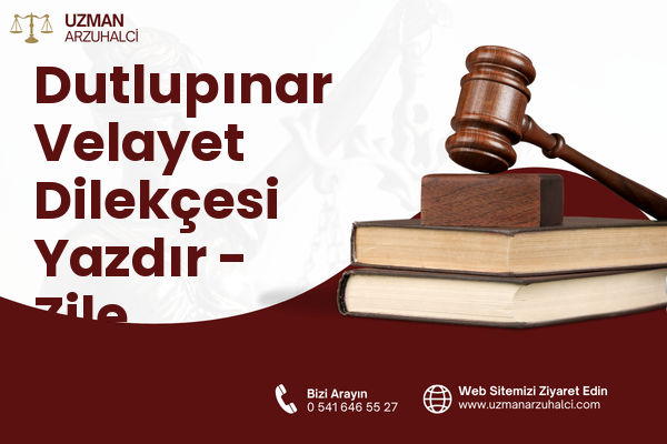 Dutlupınar Velayet Dilekçesi Yazdır - Zile