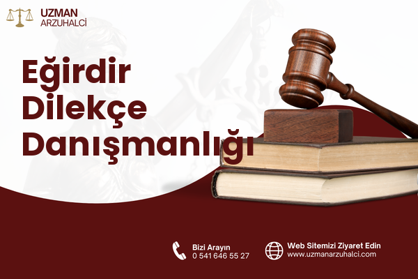 Eğirdir Dilekçe Danışmanlığı