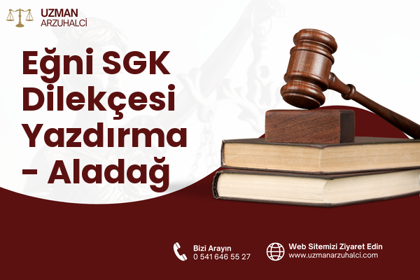 Eğni SGK Dilekçesi Yazdırma - Aladağ