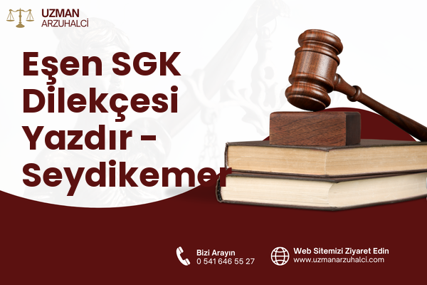 Eşen SGK Dilekçesi Yazdır - Seydikemer
