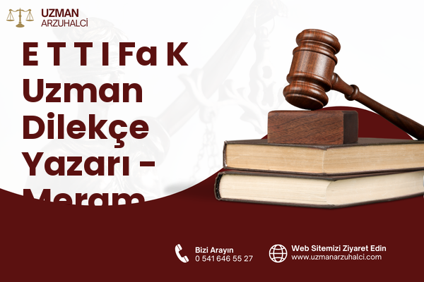 E T T I Fa K Uzman Dilekçe Yazarı - Meram
