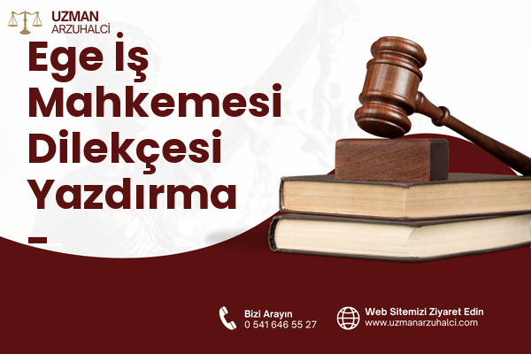 Ege İş Mahkemesi Dilekçesi Yazdırma - Dalaman