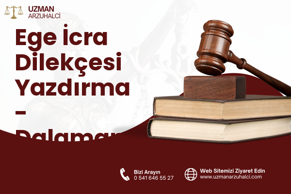 Ege İcra Dilekçesi Yazdırma - Dalaman