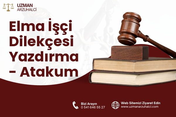 Elma İşçi Dilekçesi Yazdırma - Atakum