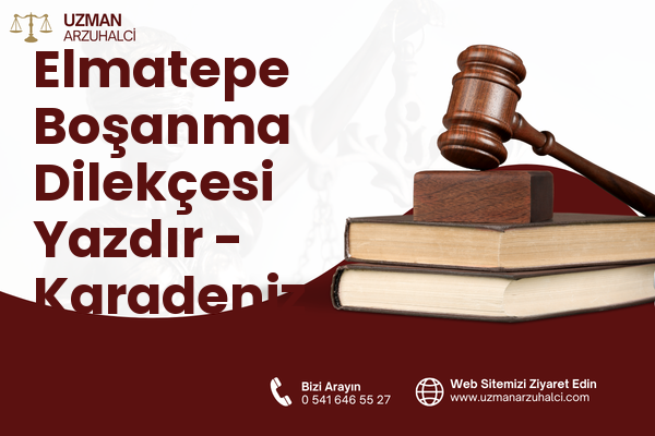 Elmatepe Boşanma Dilekçesi Yazdır - Karadeniz Ereğli