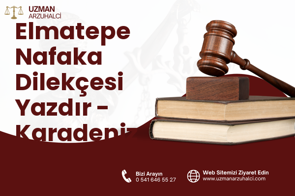 Elmatepe Nafaka Dilekçesi Yazdır - Karadeniz Ereğli
