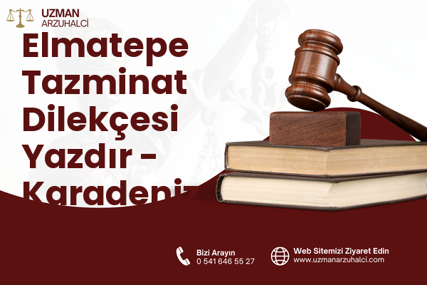 Elmatepe Tazminat Dilekçesi Yazdır - Karadeniz Ereğli