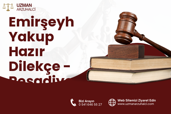 Emirşeyh Yakup Hazır Dilekçe - Reşadiye