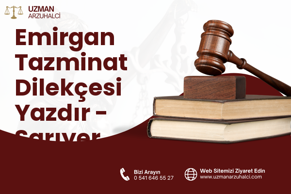 Emirgan Tazminat Dilekçesi Yazdır - Sarıyer