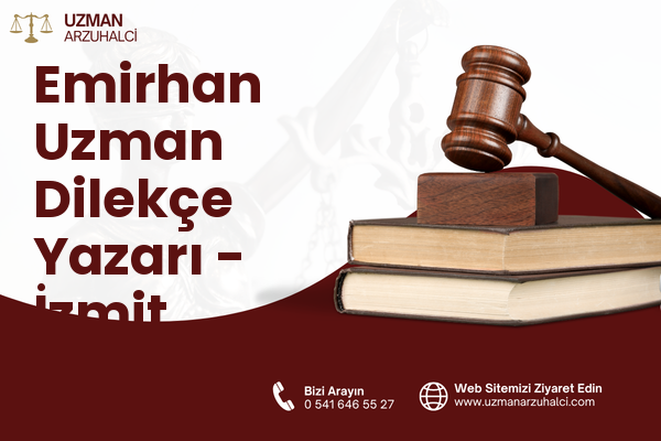 Emirhan Uzman Dilekçe Yazarı - İzmit