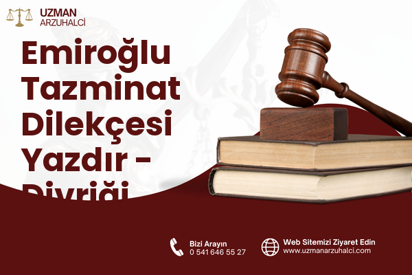 Emiroğlu Tazminat Dilekçesi Yazdır - Divriği