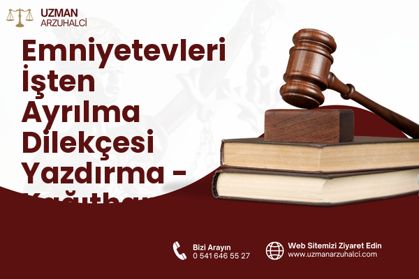 Emniyetevleri İşten Ayrılma Dilekçesi Yazdırma - Kağıthane