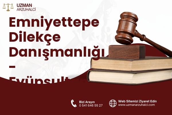Emniyettepe Dilekçe Danışmanlığı - Eyüpsultan