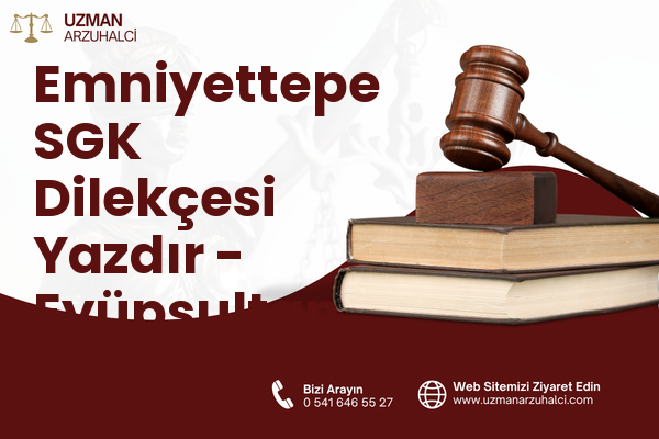 Emniyettepe SGK Dilekçesi Yazdır - Eyüpsultan