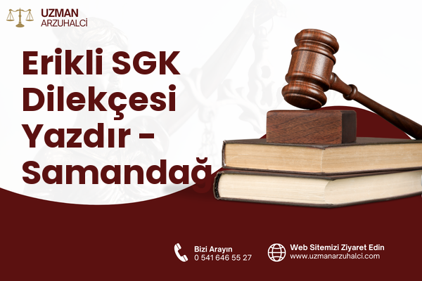 Erikli SGK Dilekçesi Yazdır - Samandağ