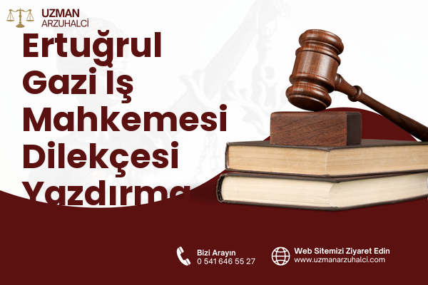 Ertuğrul Gazi İş Mahkemesi Dilekçesi Yazdırma - Pendik