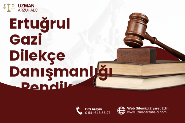Ertuğrul Gazi Dilekçe Danışmanlığı - Pendik