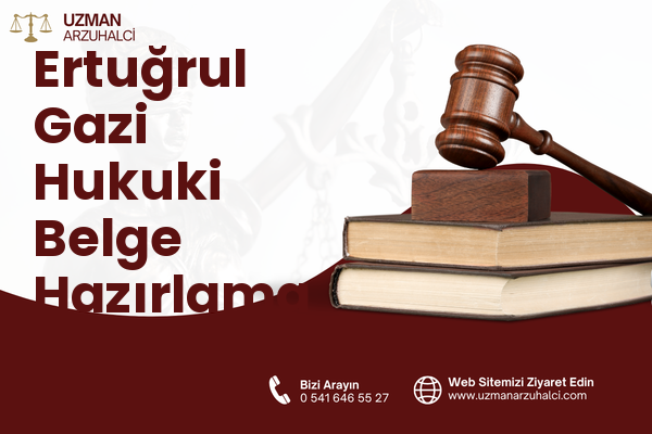 Ertuğrul Gazi Hukuki Belge Hazırlama - Kula