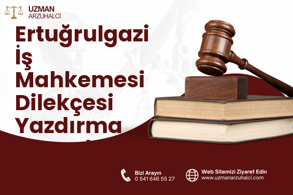Ertuğrulgazi İş Mahkemesi Dilekçesi Yazdırma - Tepebaşı