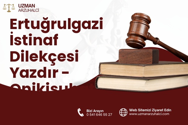 Ertuğrulgazi İstinaf Dilekçesi Yazdır - Onikişubat