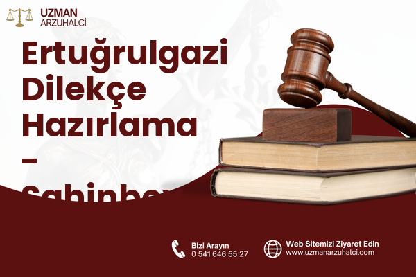 Ertuğrulgazi Dilekçe Hazırlama - Şahinbey