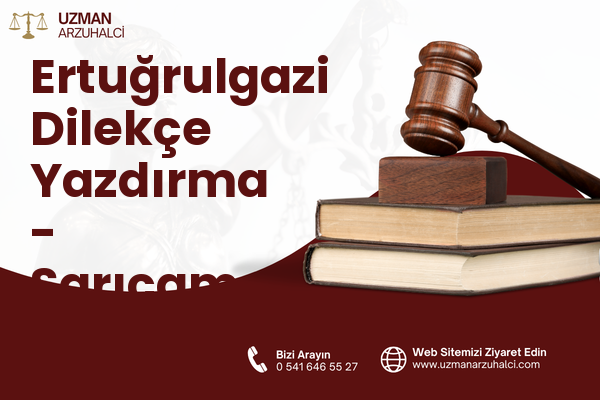 Ertuğrulgazi Dilekçe Yazdırma - Sarıçam