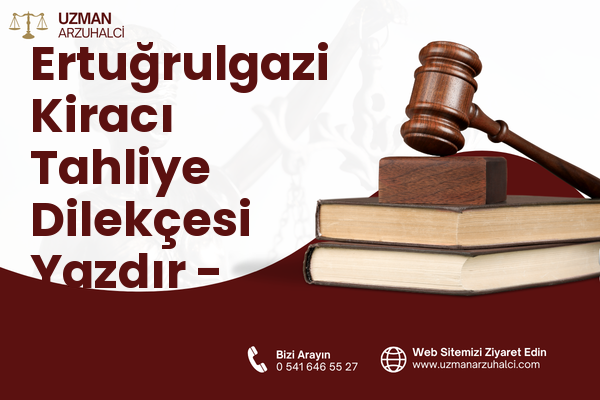 Ertuğrulgazi Kiracı Tahliye Dilekçesi Yazdır - Erbaa
