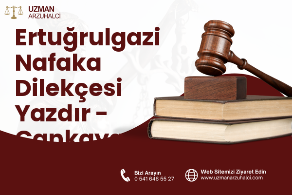 Ertuğrulgazi Nafaka Dilekçesi Yazdır - Çankaya