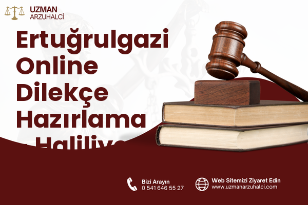 Ertuğrulgazi Online Dilekçe Hazırlama - Haliliye