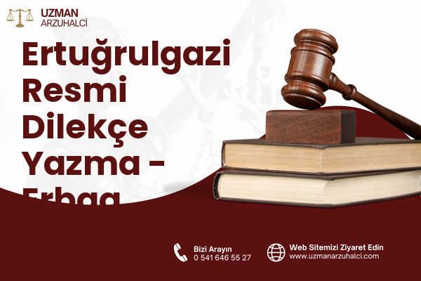 Ertuğrulgazi Resmi Dilekçe Yazma - Erbaa