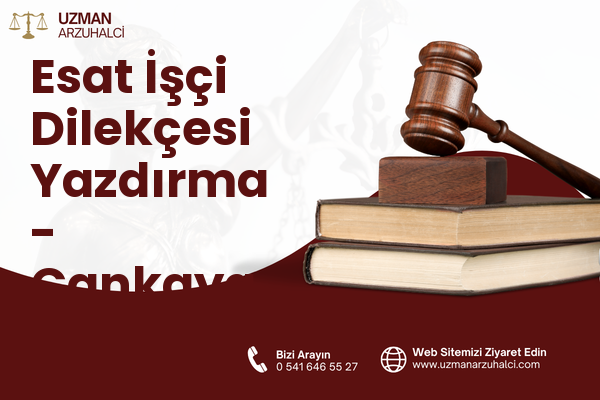 Esat İşçi Dilekçesi Yazdırma - Çankaya