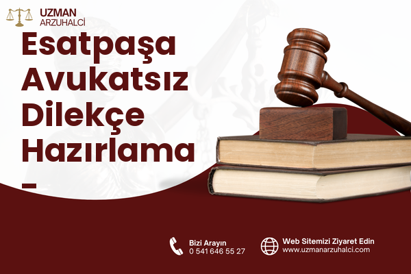 Esatpaşa Avukatsız Dilekçe Hazırlama - Yakutiye
