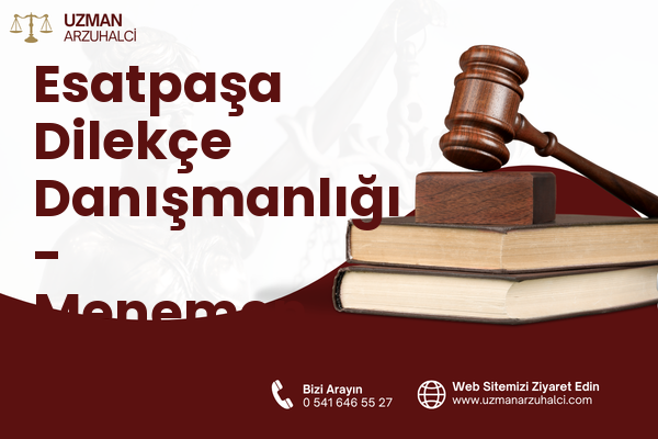 Esatpaşa Dilekçe Danışmanlığı - Menemen