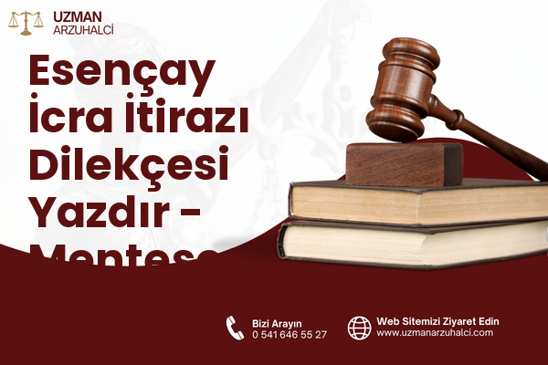 Esençay İcra İtirazı Dilekçesi Yazdır - Menteşe