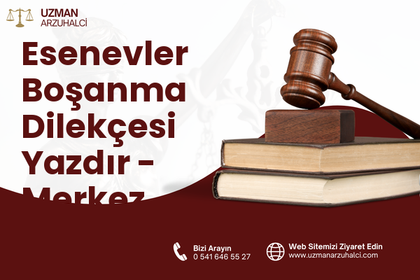 Esenevler Boşanma Dilekçesi Yazdır - Merkez