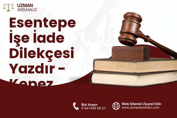Esentepe İşe İade Dilekçesi Yazdır - Kepez