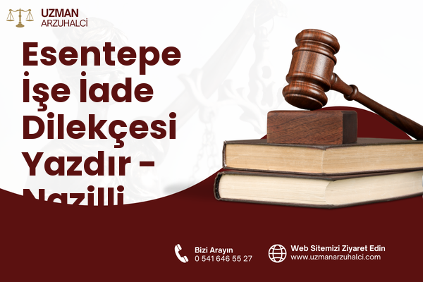 Esentepe İşe İade Dilekçesi Yazdır - Nazilli