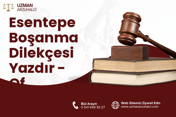 Esentepe Boşanma Dilekçesi Yazdır - Of